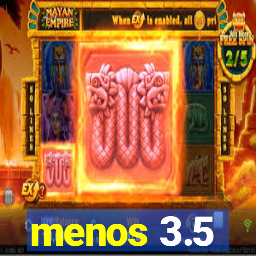 menos 3.5