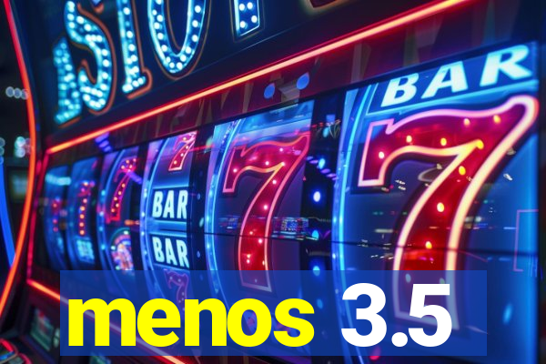 menos 3.5