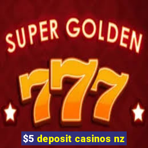 $5 deposit casinos nz