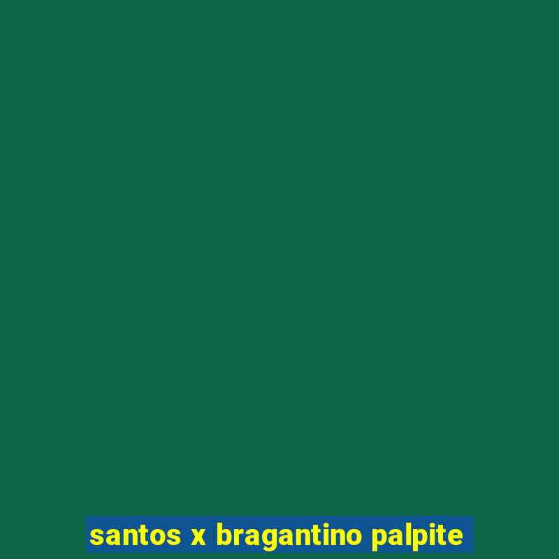 santos x bragantino palpite