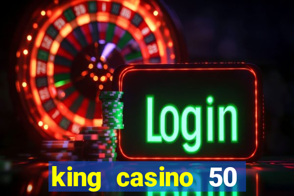 king casino 50 free spins