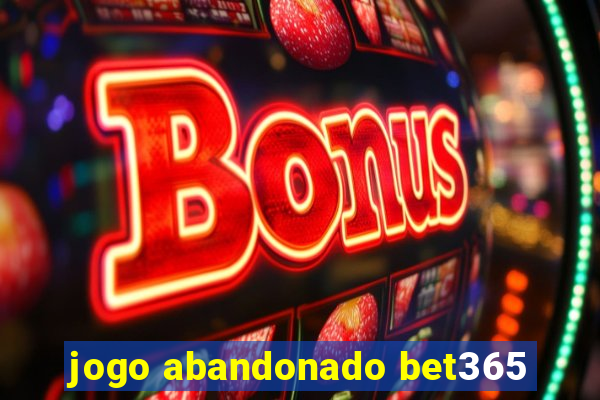 jogo abandonado bet365