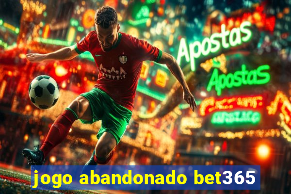 jogo abandonado bet365