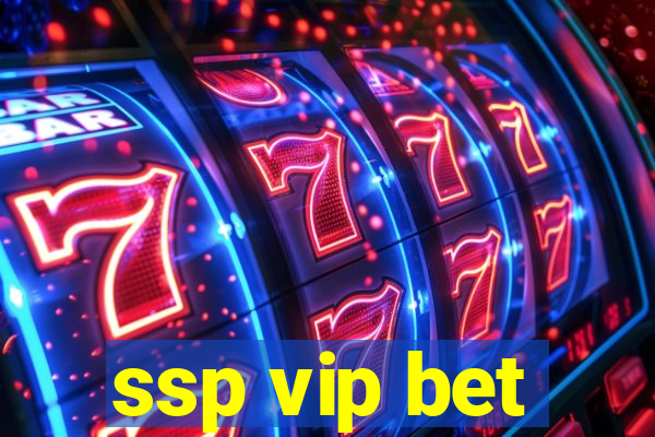 ssp vip bet