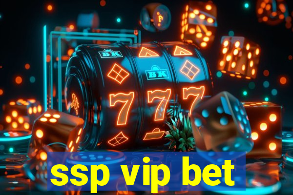 ssp vip bet