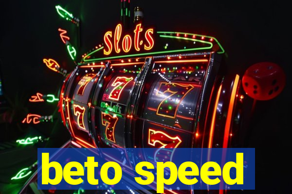 beto speed