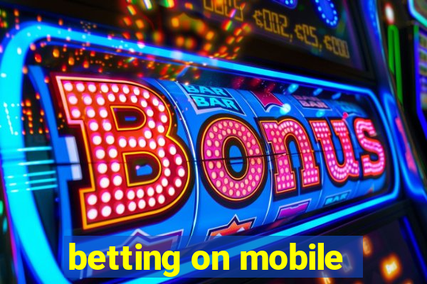 betting on mobile