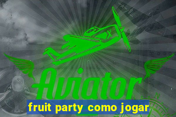 fruit party como jogar