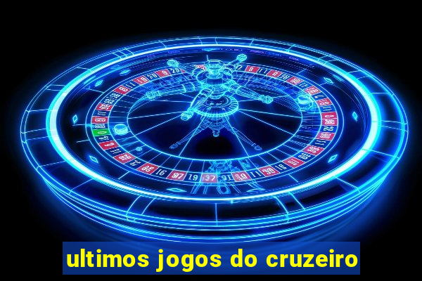 ultimos jogos do cruzeiro