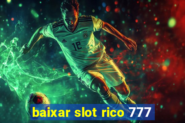 baixar slot rico 777