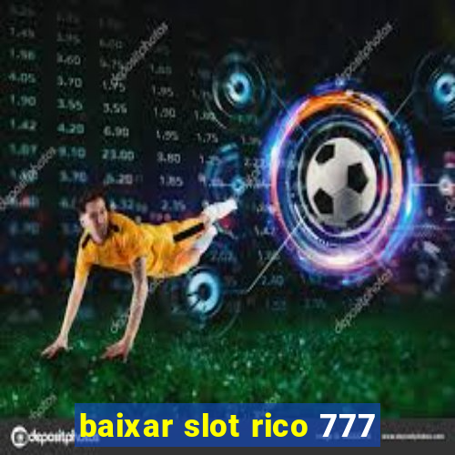 baixar slot rico 777