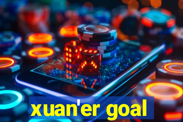 xuan'er goal