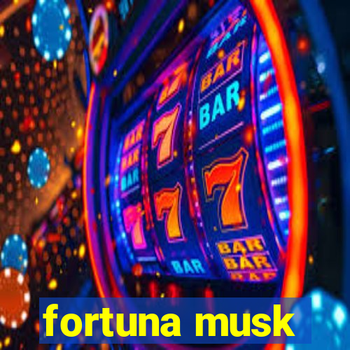 fortuna musk