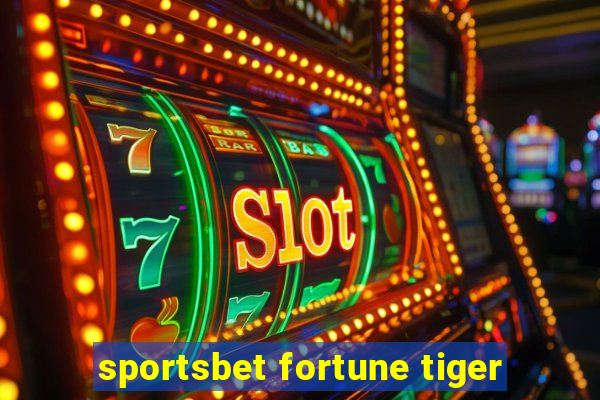 sportsbet fortune tiger