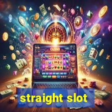 straight slot