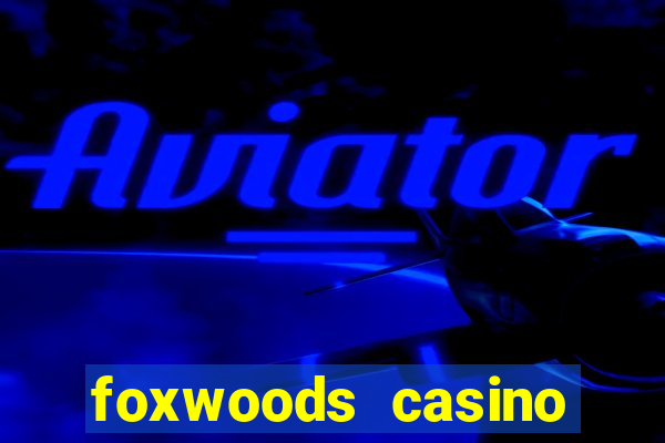 foxwoods casino ledyard ct