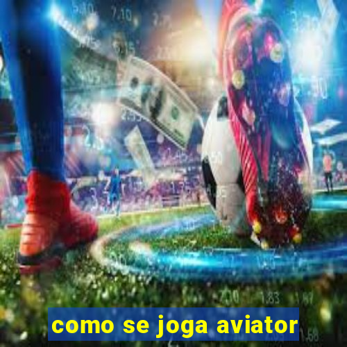 como se joga aviator