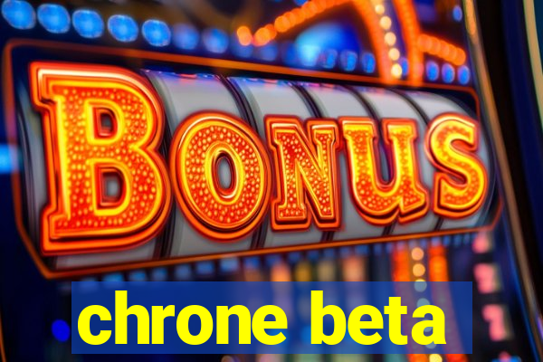 chrone beta