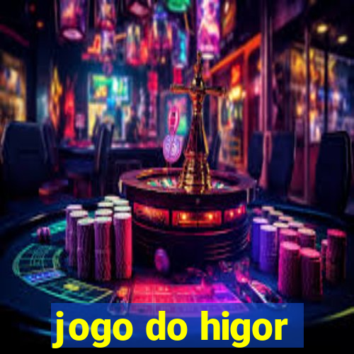 jogo do higor