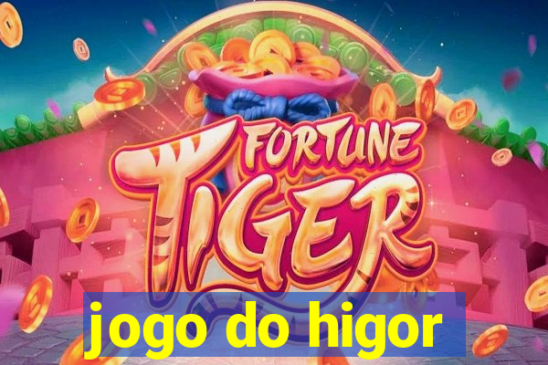 jogo do higor