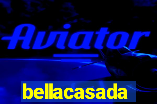 bellacasada