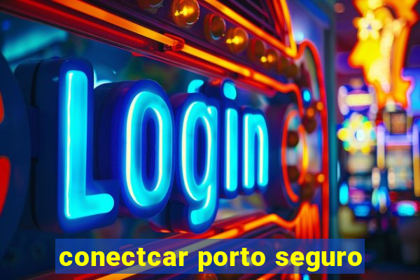 conectcar porto seguro