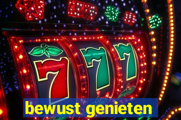 bewust genieten