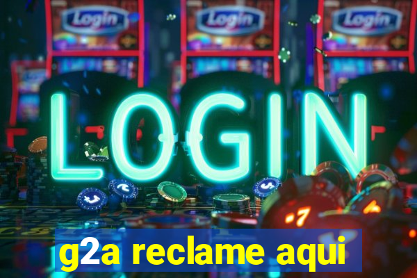 g2a reclame aqui