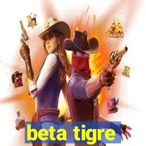 beta tigre