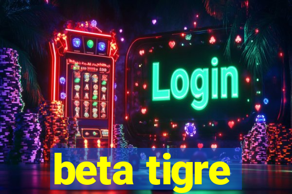 beta tigre