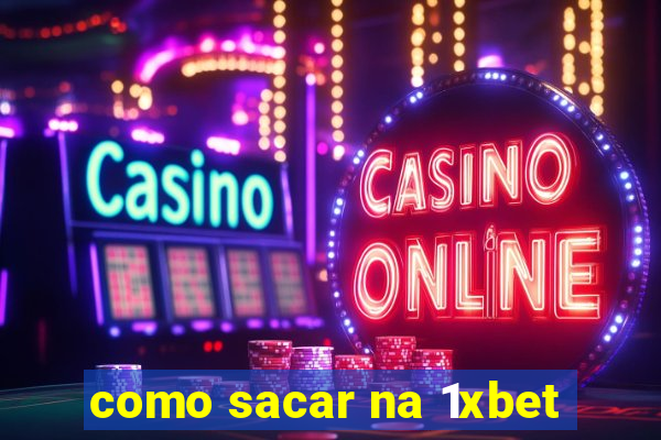 como sacar na 1xbet