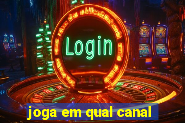 joga em qual canal