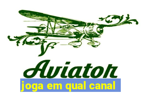 joga em qual canal