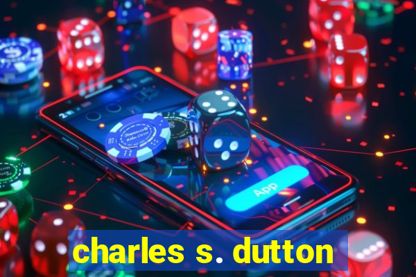 charles s. dutton