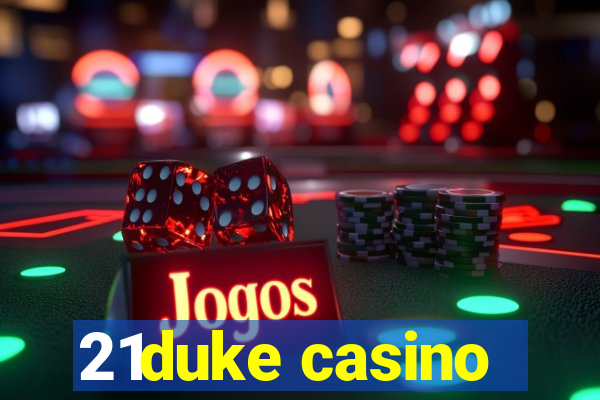 21duke casino