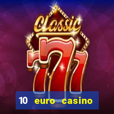 10 euro casino bonus ohne einzahlung 2021