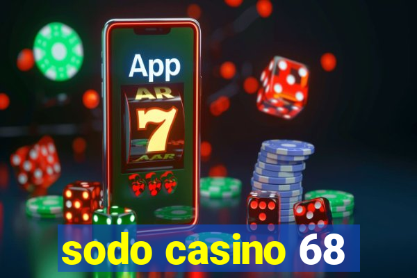 sodo casino 68