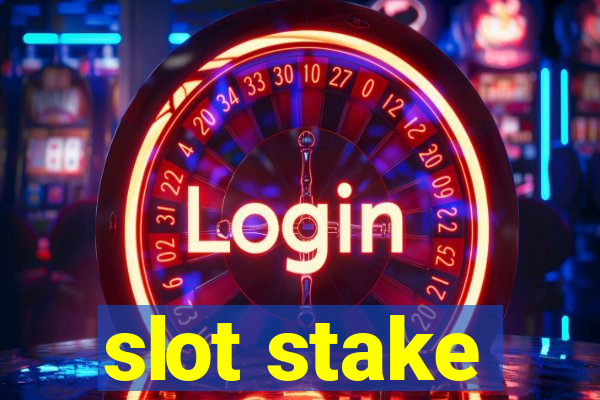 slot stake