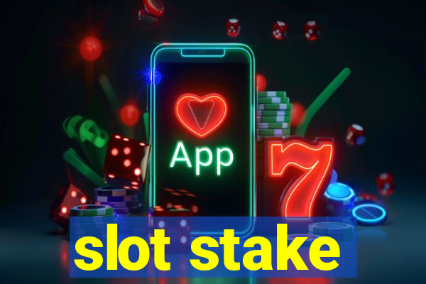 slot stake