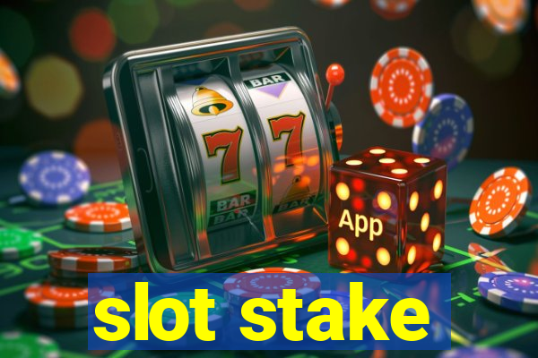 slot stake