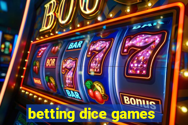 betting dice games