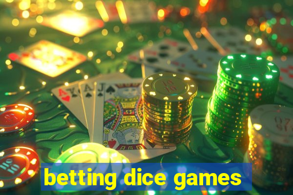 betting dice games