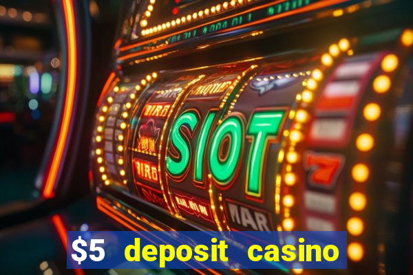 $5 deposit casino free spins