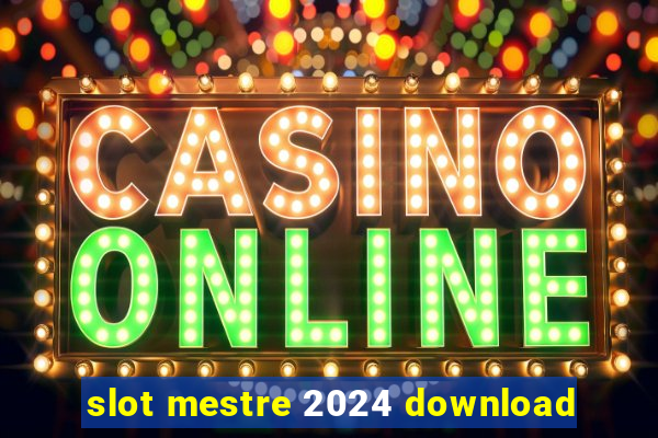 slot mestre 2024 download