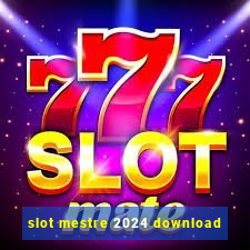 slot mestre 2024 download