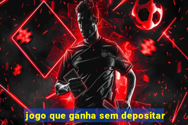 jogo que ganha sem depositar