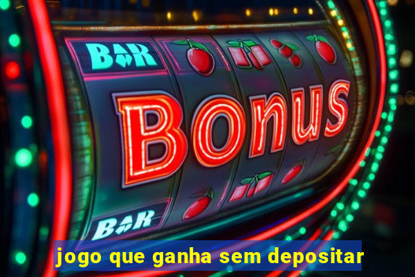 jogo que ganha sem depositar