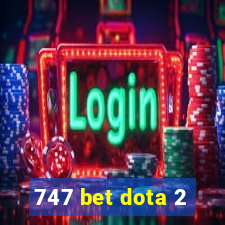 747 bet dota 2