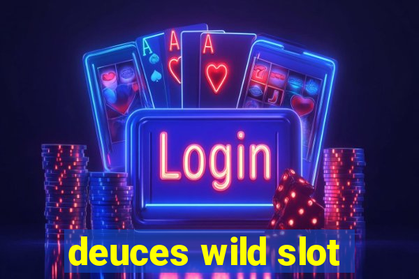 deuces wild slot