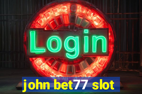 john bet77 slot